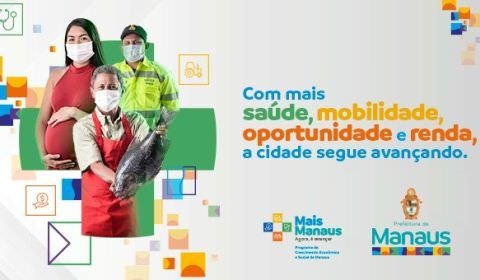 Conheça o Mais Manaus: Programa de crescimento econômico e social para a capital