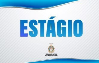 TJAM divulga abertura de edital para estágio em Direito em unidades da capital